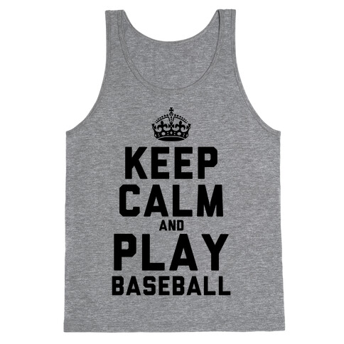 Keep Calm and Play Baseball (Tank) Tank Top
