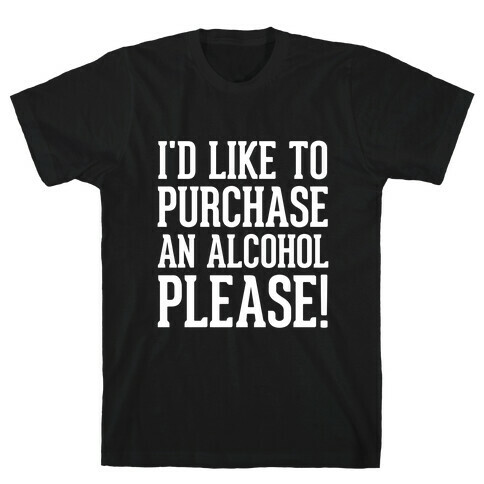 I Would Like To Purchase An Alcohol T-Shirt
