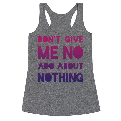 Don't Give Me No Ado About Nothing Racerback Tank Top