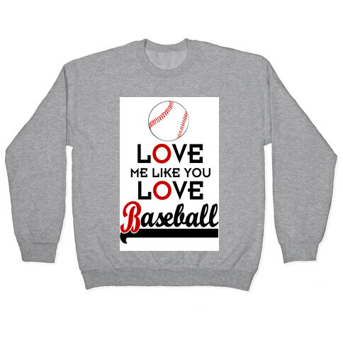 Love Me Like You Love Baseball Pullover