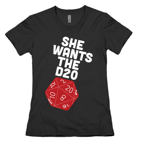 She Wants The D20 Womens T-Shirt