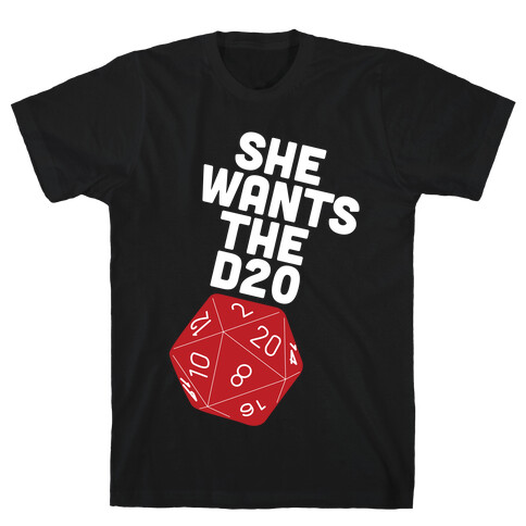 She Wants The D20 T-Shirt