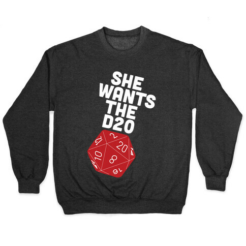 She Wants The D20 Pullover