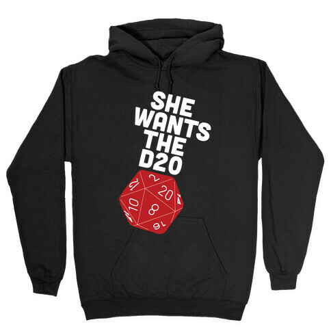 She Wants The D20 Hooded Sweatshirt
