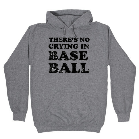 There's No Crying In Baseball Hooded Sweatshirt