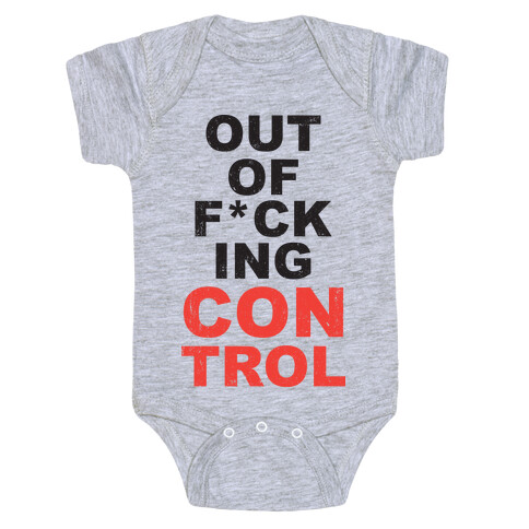 Out Of F*cking Control  Baby One-Piece