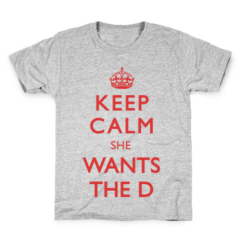 Keep Calm She Wants The D Kids T-Shirt