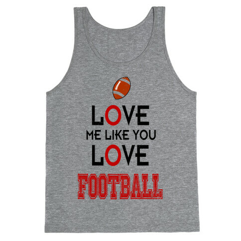 Love Me Like You Love Football Tank Top