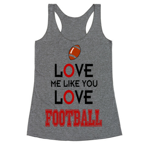 Love Me Like You Love Football Racerback Tank Top