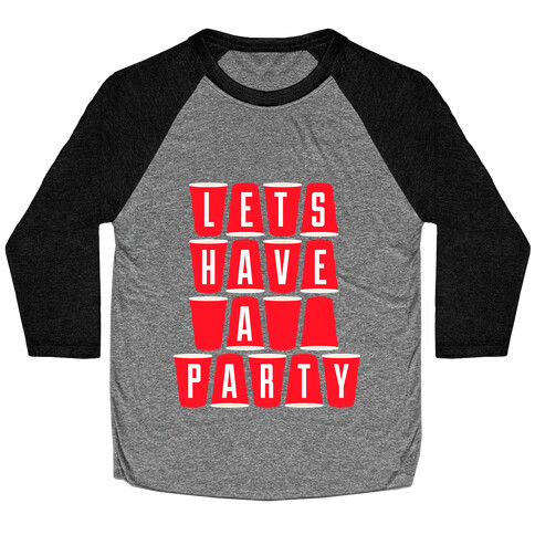 Lets Have A Party Baseball Tee