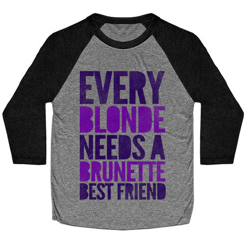 Every Blonde Needs A Brunette Baseball Tee