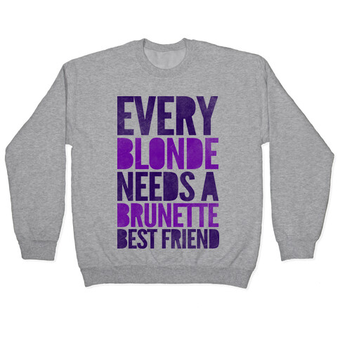 Every Blonde Needs A Brunette Pullover