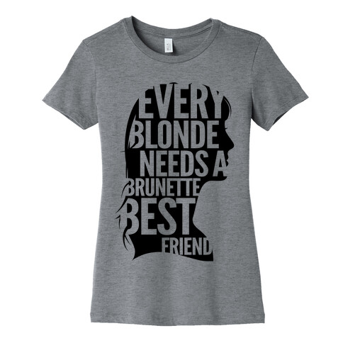 Every Blonde Needs A Brunette Womens T-Shirt