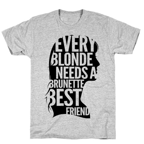 Every Blonde Needs A Brunette T-Shirt