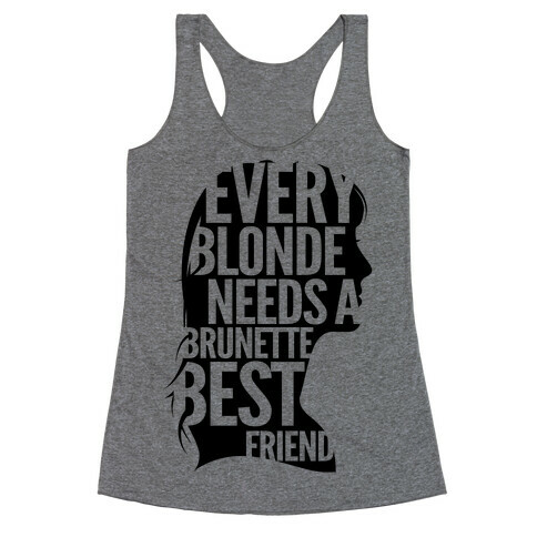 Every Blonde Needs A Brunette Racerback Tank Top