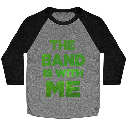 The Band is With Me Baseball Tee