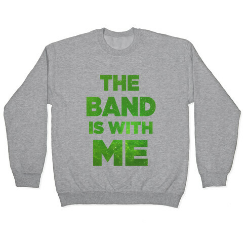 The Band is With Me Pullover