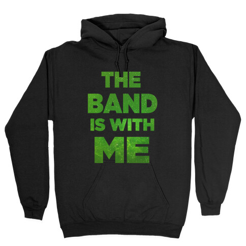 The Band is With Me Hooded Sweatshirt