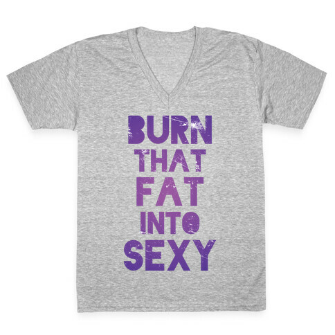 Burn That Fat Into Sexy V-Neck Tee Shirt