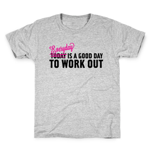 Everyday is a Good Day to Work Out Kids T-Shirt