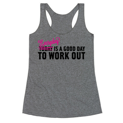 Everyday is a Good Day to Work Out Racerback Tank Top