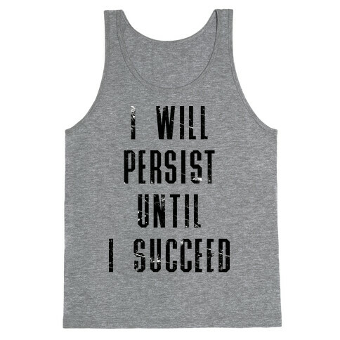 I Will Persist Until I Succeed Tank Top