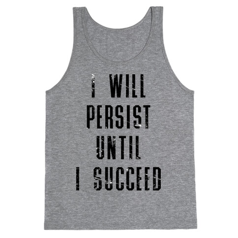 I Will Persist Until I Succeed Tank Top