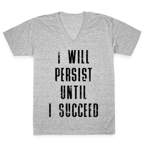 I Will Persist Until I Succeed V-Neck Tee Shirt