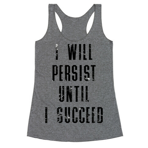 I Will Persist Until I Succeed Racerback Tank Top