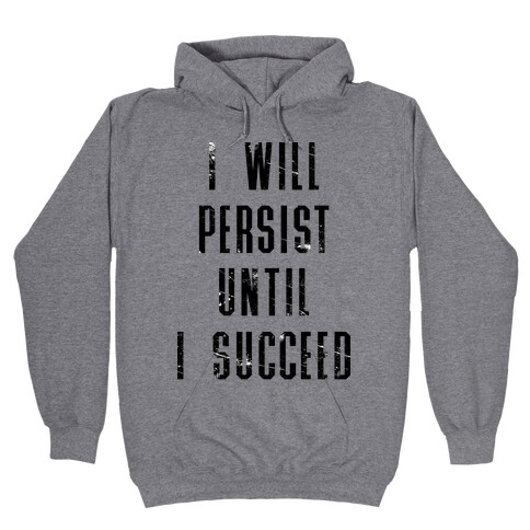 I Will Persist Until I Succeed Hooded Sweatshirt