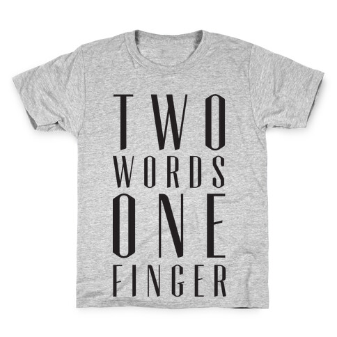 Two Words One Finger Kids T-Shirt