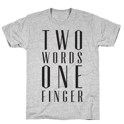 Two Words One Finger T-Shirt