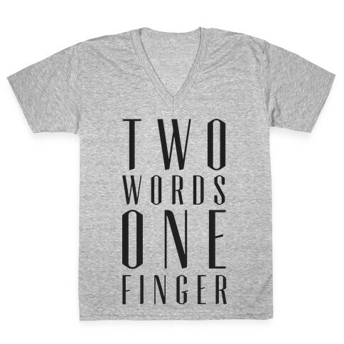 Two Words One Finger V-Neck Tee Shirt