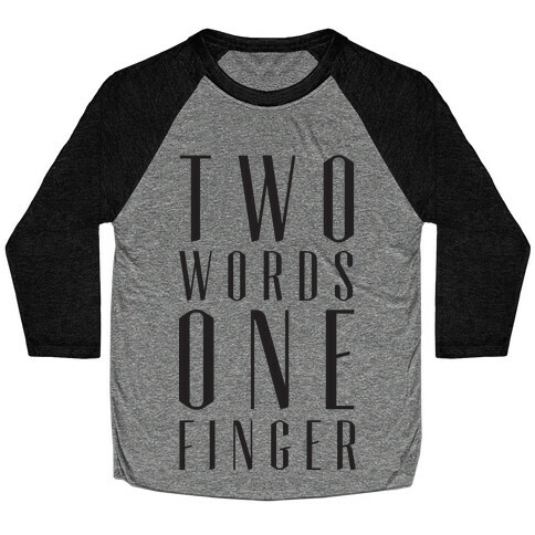 Two Words One Finger Baseball Tee