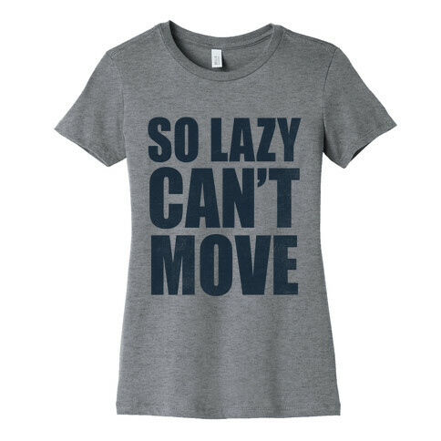 So Lazy  Womens T-Shirt