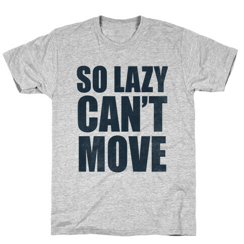 So Lazy  T-Shirt