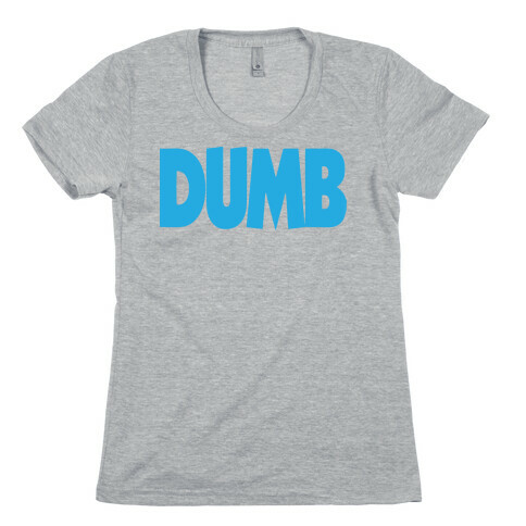 Dumb (Couples) Womens T-Shirt