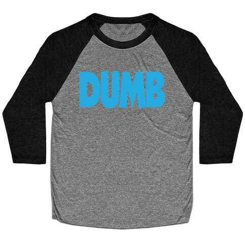 Dumb (Couples) Baseball Tee