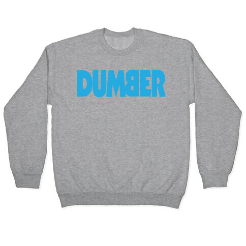 Dumber (Couples) Pullover