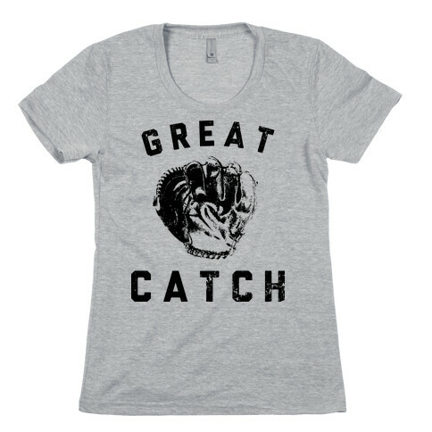 Great Catch Womens T-Shirt