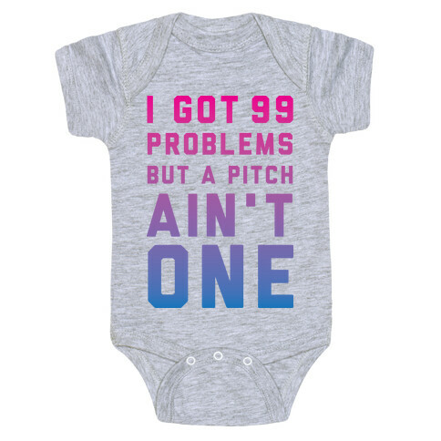 I Got 99 Problems But a Pitch Ain't One Baby One-Piece