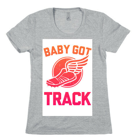 Baby Got Track Womens T-Shirt