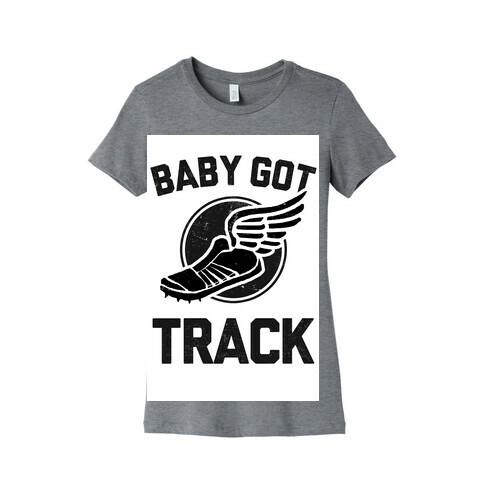 Baby Got Track (Dark) Womens T-Shirt