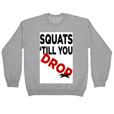 Squats Till You Drop Pullover