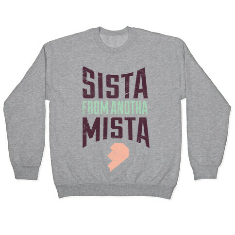 Sister From Another Mister 2 Pullover