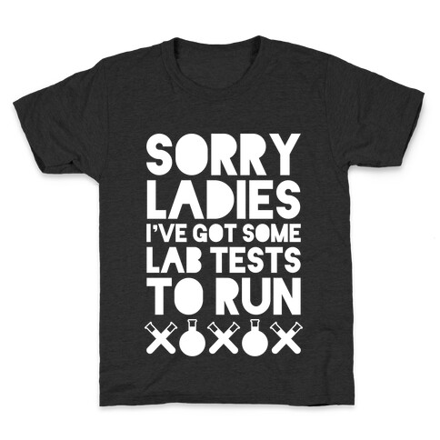 Sorry Ladies, I've Got Tests To Run (Dark) Kids T-Shirt