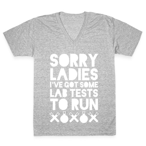 Sorry Ladies, I've Got Tests To Run (Dark) V-Neck Tee Shirt