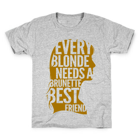 Every Blonde Needs A Brunette Best Friend Kids T-Shirt