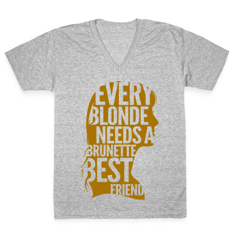 Every Blonde Needs A Brunette Best Friend V-Neck Tee Shirt