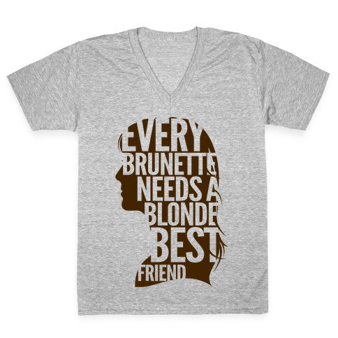 Every Brunette Needs A Blonde Best Friend V-Neck Tee Shirt